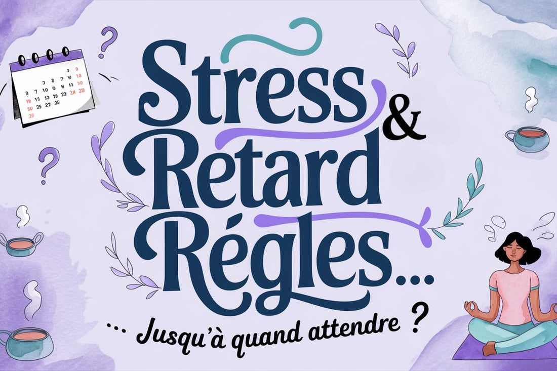 Stress & Retard de Règles : Combien de Jours Ça Peut Durer ?